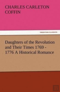 Bertrand.pt - Daughters Of The Revolution And Their Times 1769 - 1776 A Historical Romance