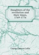 Daughters Of The Revolution And Their Times, 1769-1776