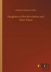 Daughters Of The Revolution And Their Times