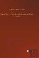 Daughters Of The Revolution And Their Times