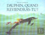 Dauphin, Quand Reviendras-Tu ?