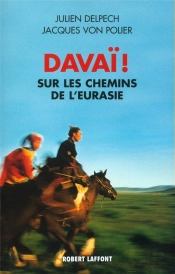 Davai ! Sur Les Routes De L'Eurasie