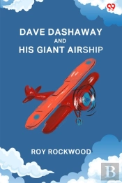 Dave Dashaway And His Giant Airshipor A Marvellous Trip Across The Atlantic (Edition1)