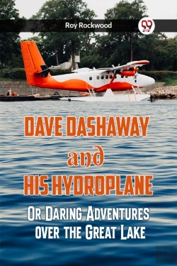 Bertrand.pt - Dave Dashaway And His Hydroplane Or Daring Adventures Over The Great Lake