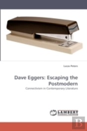 Dave Eggers: Escaping The Postmodern