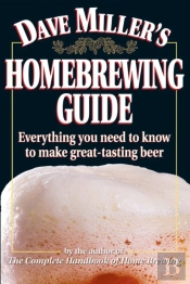 Dave Miller'S Homebrewing Guide