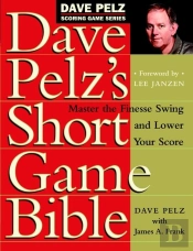 Dave Pelz'S Short Game Bible