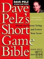 Dave Pelz'S Short Game Bible