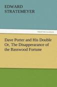 Dave Porter And His Double Or, The Disapperarance Of The Basswood Fortune