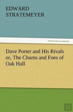 Bertrand.pt - Dave Porter And His Rivals Or, The Chums And Foes Of Oak Hall