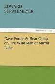 Dave Porter At Bear Camp Or, The Wild Man Of Mirror Lake