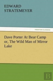 Dave Porter At Bear Camp Or, The Wild Man Of Mirror Lake