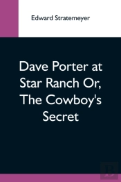 Dave Porter At Star Ranch Or, The Cowboy