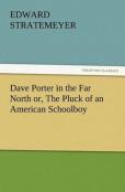Dave Porter In The Far North Or, The Pluck Of An American Schoolboy