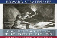 Dave Porter In The Gold Fields (Esprios Classics)