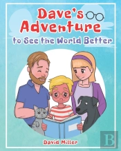 Dave'S Adventure To See The World Better
