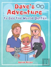Dave'S Adventure To See The World Better
