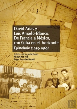 Bertrand.pt - David Arias Y Luis Amado-Blanco: De Francia A México, Con Cuba En El Horizonte. Epistolario (1939-19