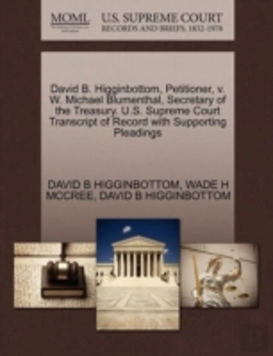 Bertrand.pt - David B. Higginbottom, Petitioner, V. W. Michael Blumenthal, Secretary Of The Treasury. U.S. Supreme Court Transcript Of Record With Supporting Pleadi