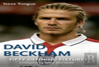 David Beckham Fifty Defining Fixtures