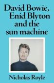 David Bowie, Enid Blyton And The Sun Machine