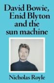 David Bowie, Enid Blyton And The Sun Machine