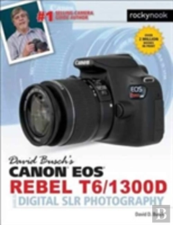 Bertrand.pt - David Busch'S Canon Eos Rebel T6/1300d Guide To Digital Slr Photography