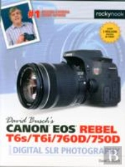 David Busch'S Canon Eos Rebel T6s/T6i/760d/750d Guide To Digital Slr Photography