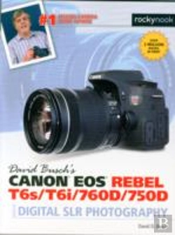 Bertrand.pt - David Busch'S Canon Eos Rebel T6s/T6i/760d/750d Guide To Digital Slr Photography