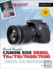 David Busch'S Canon Eos Rebel T6s/T6i/760d/750d Guide To Digital Slr Photography