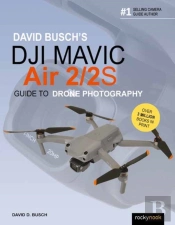David Busch'S Dji Mavic Air 2/2s Guide To Drone Photography