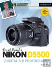 David Busch'S Nikon D5500 Guide To Digital Slr Photography
