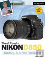 David Busch'S Nikon D850 Guide To Digital Slr Photography