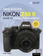 David Busch'S Nikon Z50 Ii Guide To Digital Photography