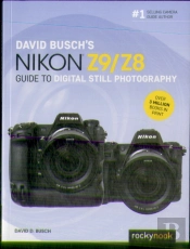 David Busch'S Nikon Z9/Z8 Guide To Digital Still Photography