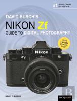 David Busch'S Nikon Zf Guide To Digital Photography