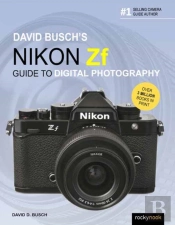 David Busch'S Nikon Zf Guide To Digital Photography