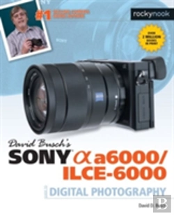 Bertrand.pt - David Busch'S Sony Alpha A6000/Ilce-6000 Guide To Digital Photography