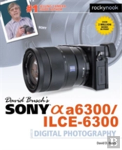 Bertrand.pt - David Busch'S Sony Alpha A6300/Ilce-6300 Guide To Digital Photography