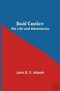 Bertrand.pt - David Crockett: His Life And Adventures