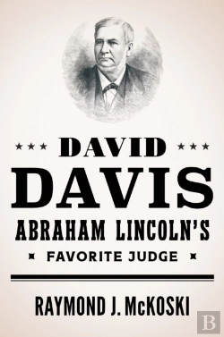 Bertrand.pt - David Davis, Abraham Lincoln'S Favorite Judge