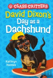 David Dixon'S Day As A Dachshund (Class Critters #2)
