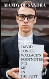 David Foster Wallace'S Footnotes F'D Me In The Butt