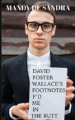 David Foster Wallace'S Footnotes F'D Me In The Butt