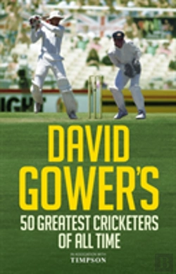 Bertrand.pt - David Gower'S 50 Greatest Cricketers Of All Time
