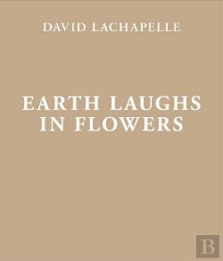 Bertrand.pt - David Lachapelle Earth Laughs In Flowers /Anglais/Allemand