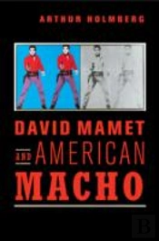 David Mamet And American Macho