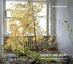 Bertrand.pt - David Mcmillan: Growth And Decay. Pripyat And The Chernobyl Exclusion Zone