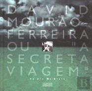David Mourão-Ferreira ou «A Secreta Viagem»