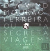 David Mourão-Ferreira ou «A Secreta Viagem»